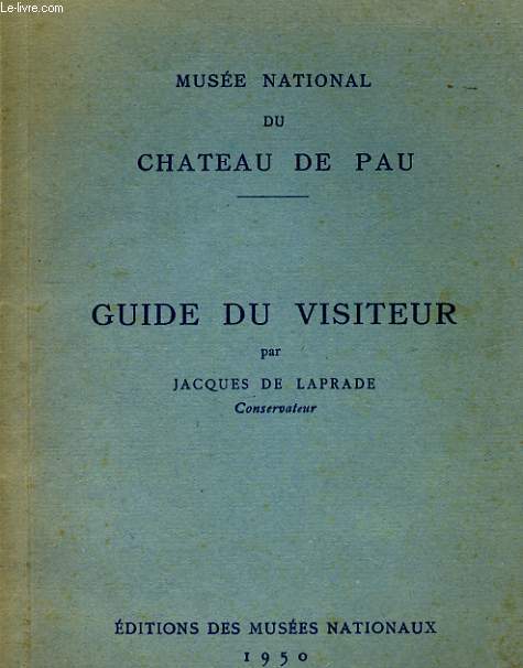 MUSEE NATIONAL DU CHATEAU DE PAU - GUIDE DU VISITEUR