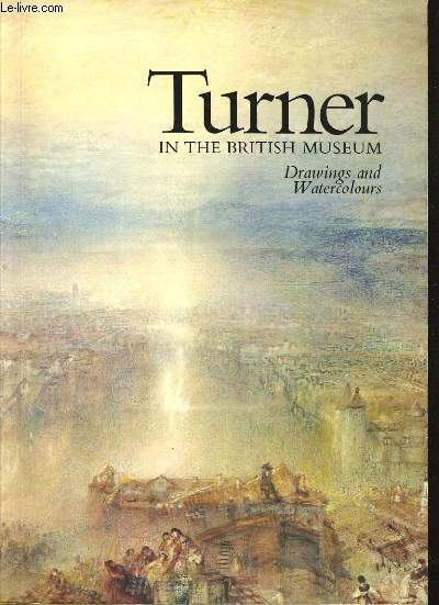 TURNER IN THE BRTISH MUSEUM, DRAWINGS ANS WATERCOLOURS
