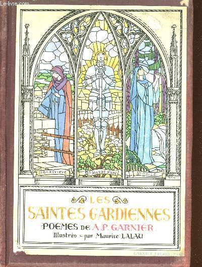 LES SAINTES GARDIENNES, la geste de Jeanne d'Arc, le mystre de Sainte Genevieve, le dit de Sainte Odile