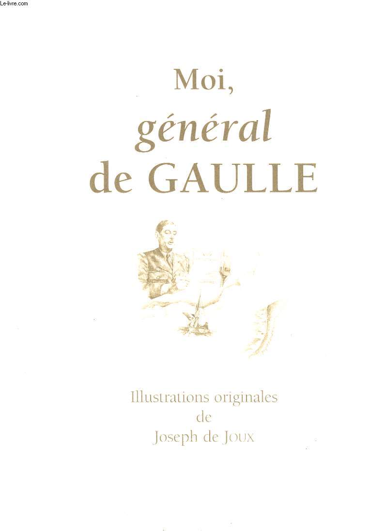 MOI, GENERAL DE GAULLE.