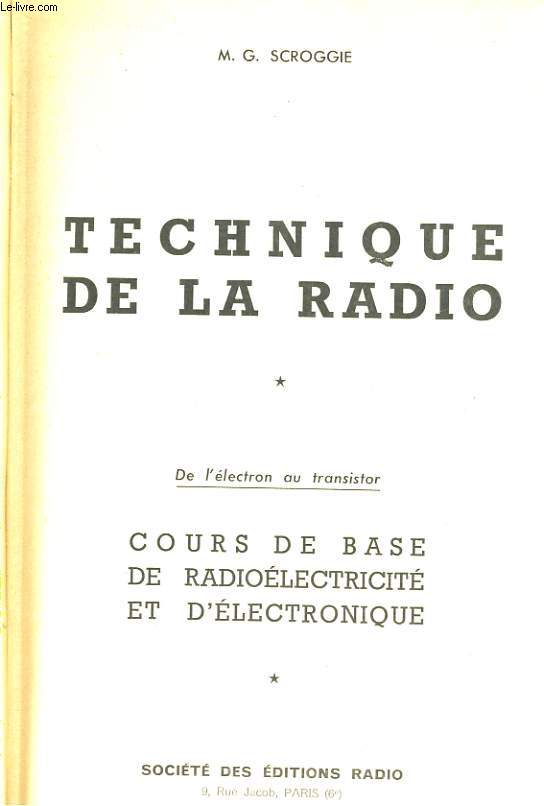 TECHNIQUE DE LA RADIO - DE L'ELECTRON AU TRANSISTOR - COURS DE BASE DE RADIOELECTRICITE ET D'ELECTRONIQUE