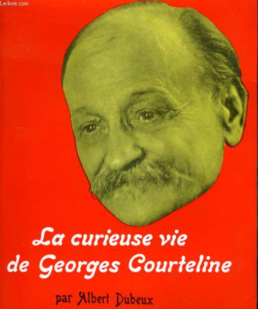 LA CURIEUSE VIE DE GEORGES COURTELINE