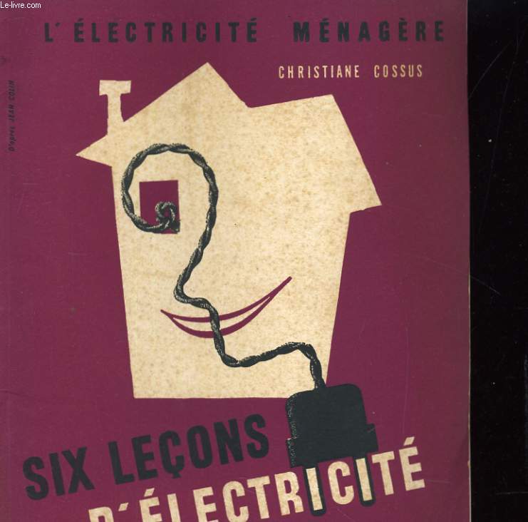L'ELERCTRICITE MENAGERE - SIX LECONS D'ELECTRICITE
