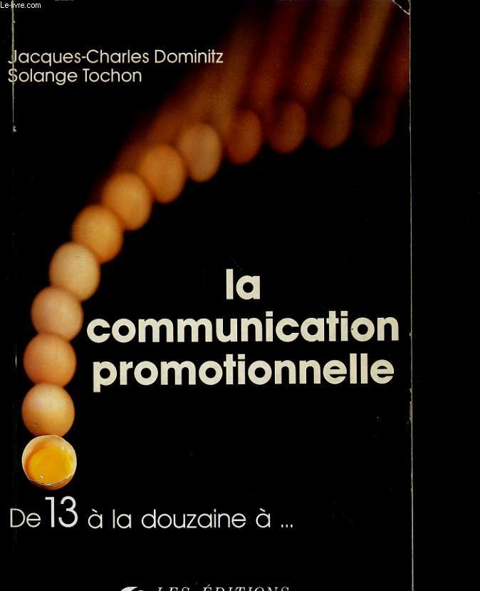 LA COMMUNICATION PROMOTIONELLE - DE 13 A LA DOUZAINE A UNE COMMUNICATION GLOBALE 