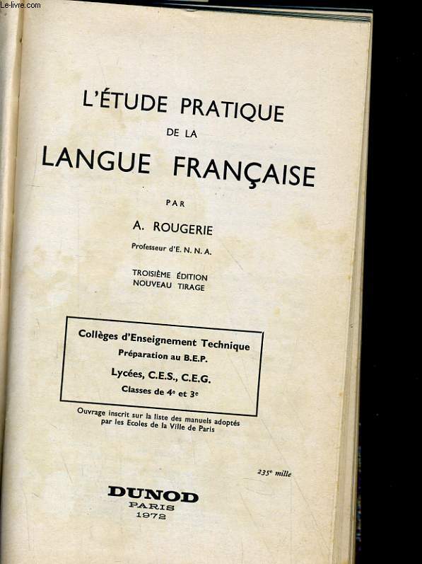 L'ETUDE PRATIQUE DE LA LANGUE FRANCAISE. COLLEGES D'ENSEIGENEMTN TECHNIQUE, PREPARATION AU B.E.P. LYCEES, C.E.S., C.E.G. CLASSES DE 4e ET 3e