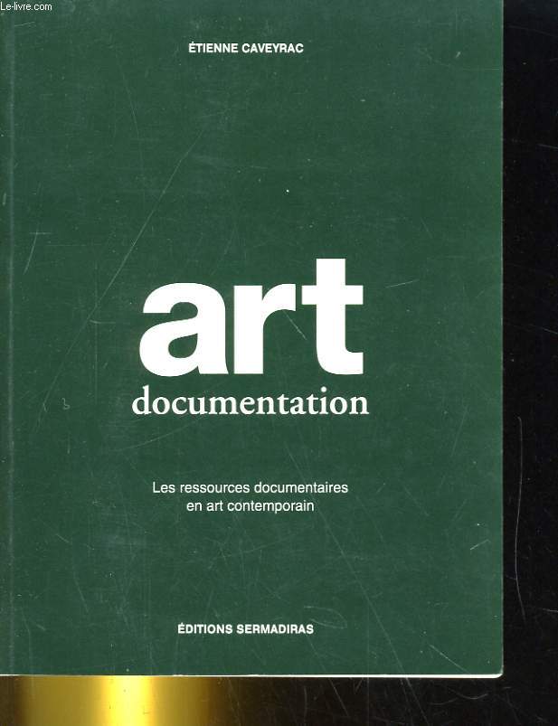 ART DOCUMENTATION. LES RESSOURCES DOCUMENTAIRES EN ART CONTEMPORAIN