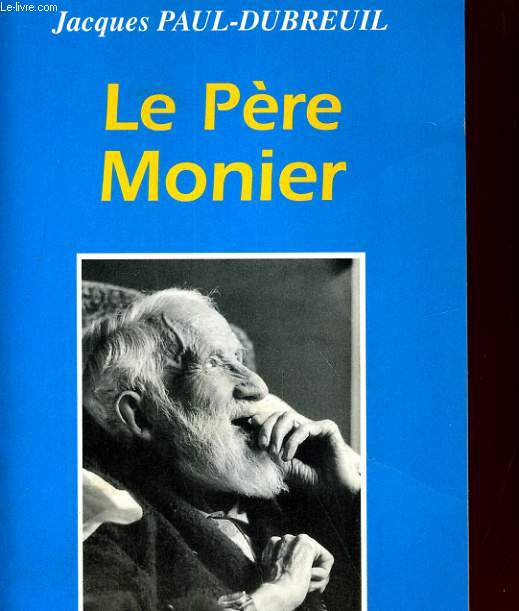 LE PERE MONIER (1886-1977). Disciple et apotres de Jesus Christ.