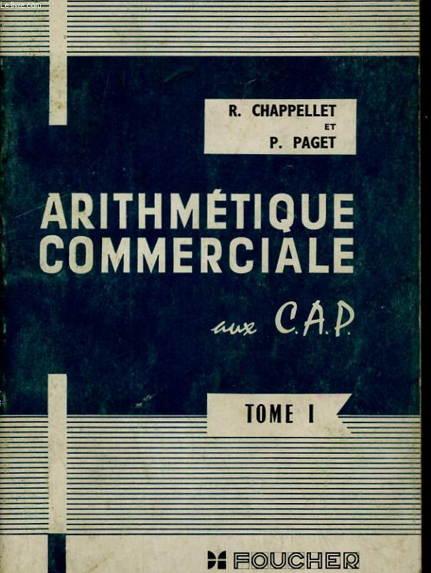 ARITHMETIQUE COMMERCIALE AUX C.A.P. TOME 1