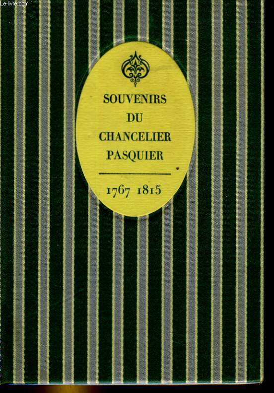 SOUVENIRS DU CHANCELIER PASQUIER 1767-1815