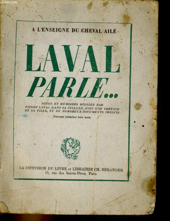 LAVAL PARLE... NOTES ET MEMOIRES REDIGES A FRESNES D'AOUT A OCTOBRE 1945