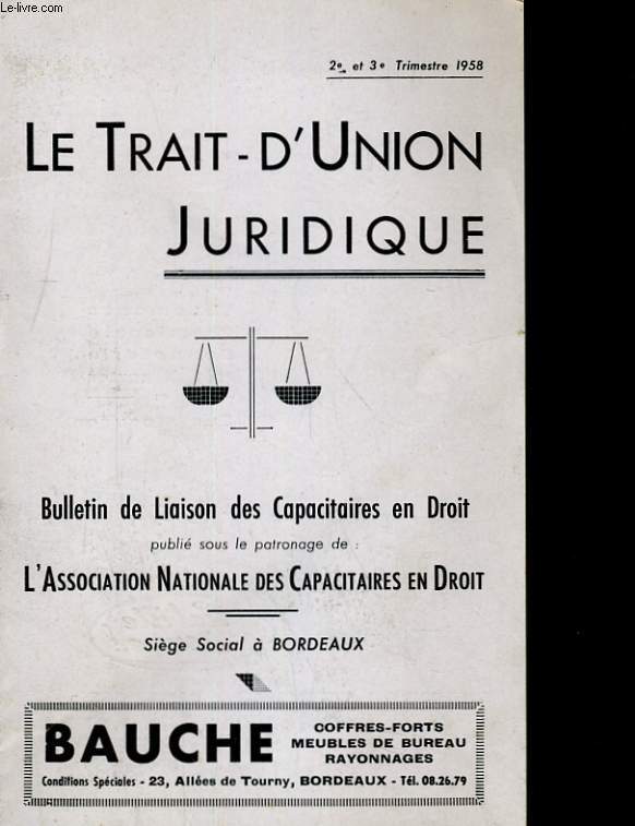 LE TRAIT-D'UNION JURIDIQUE. 2e ET 3e TRIMESTRE 1958. BULLETIN DE LIAISON DES CAPACITAIRES EN DROIT