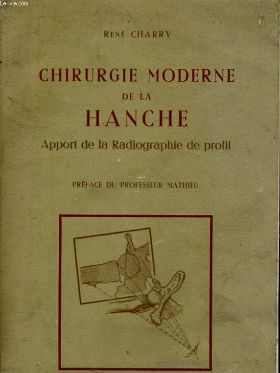 CHIRURGIE MODERNE DE LA HANCHE. APPORT DE LA RADIOGRAPHIE DE PROFIL