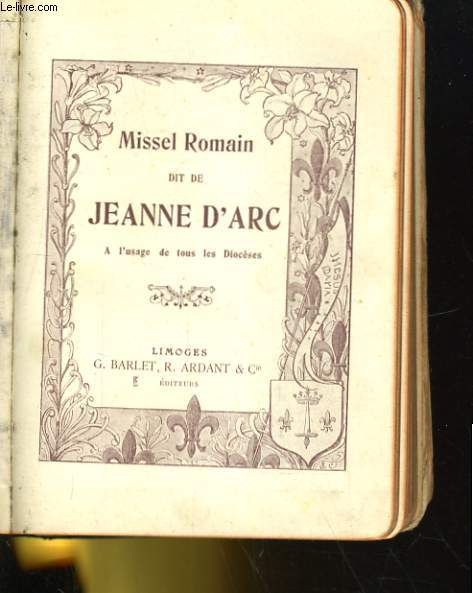 MISSEL ROMAIN DIT DE JEANNE D'ARC. A L'USAGE DE TOUS LES DIOCESE
