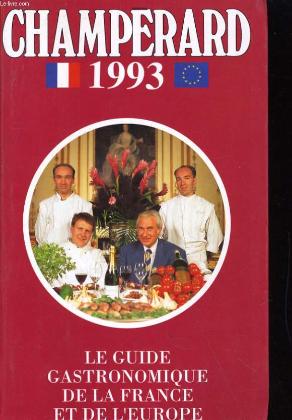CHAMPERARD 1993. LE GUIDE GASTRONOMIQUE DE LA FRANCE ET DE L'EUROPE
