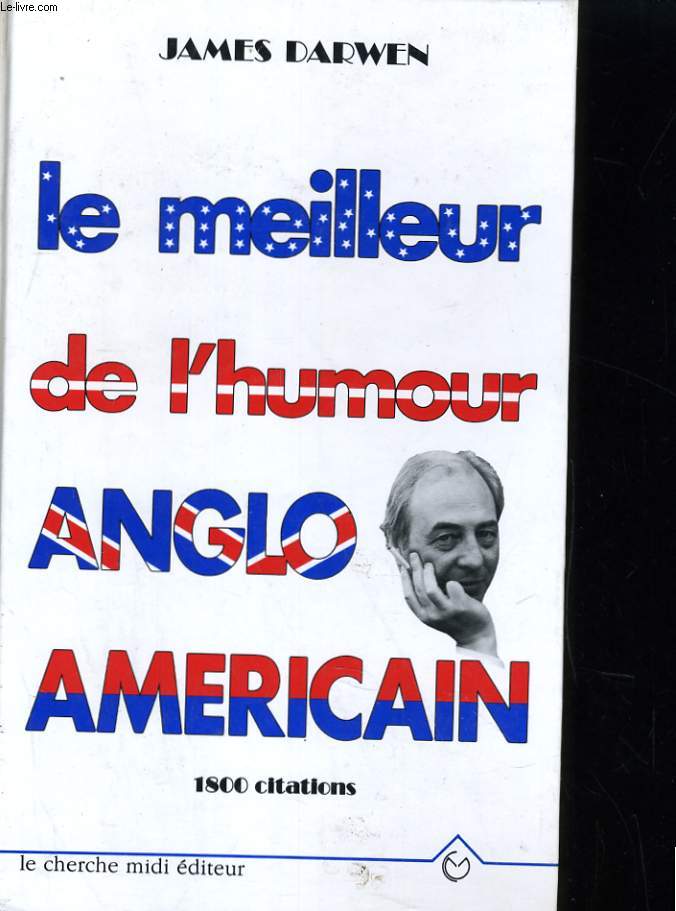 LE MEILLEUR DE L'HUMOUR ANGLO AMERICAIN. 1800 CITATIONS