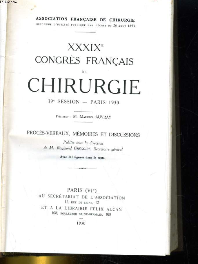 39e SESSION. 39eme CONGRES FRANCAIS DE CHIRURGIE. PARIS. PROCES-VERBAUX, MEMOIRES ET DISCUSSIONS