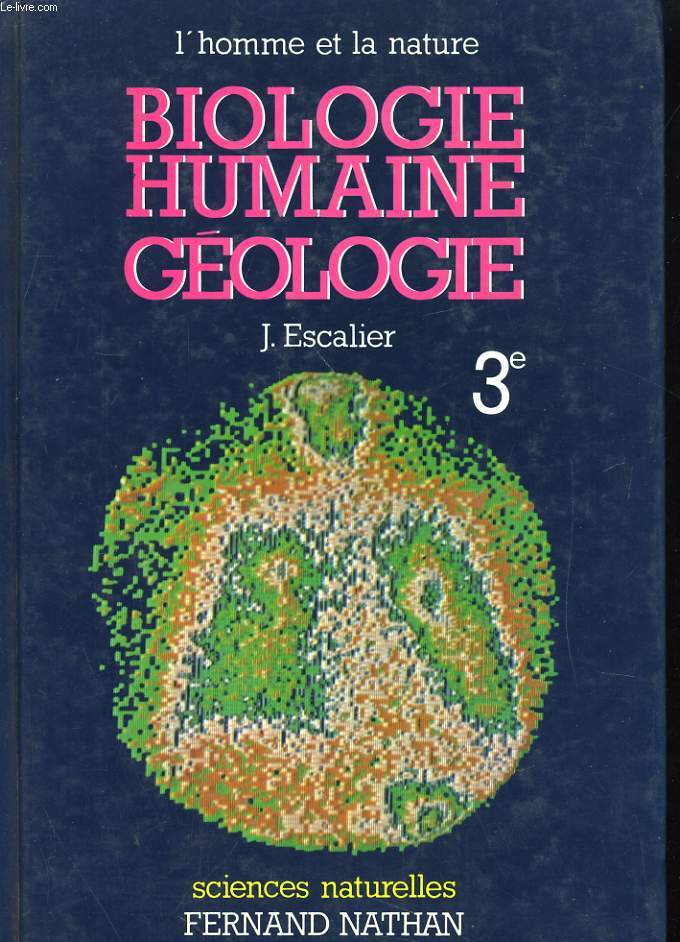 L'HOMME ET LA NATURE. BIOLOGIE HUMAINE GEOLOGIE 3e
