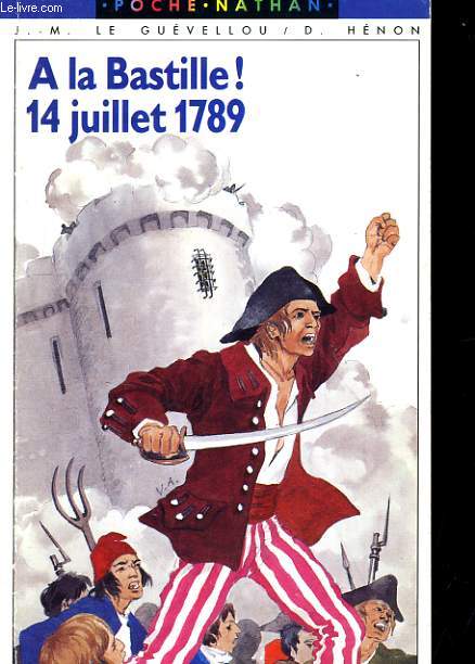 A LA BASTILLE! 14 JUILLET 1789