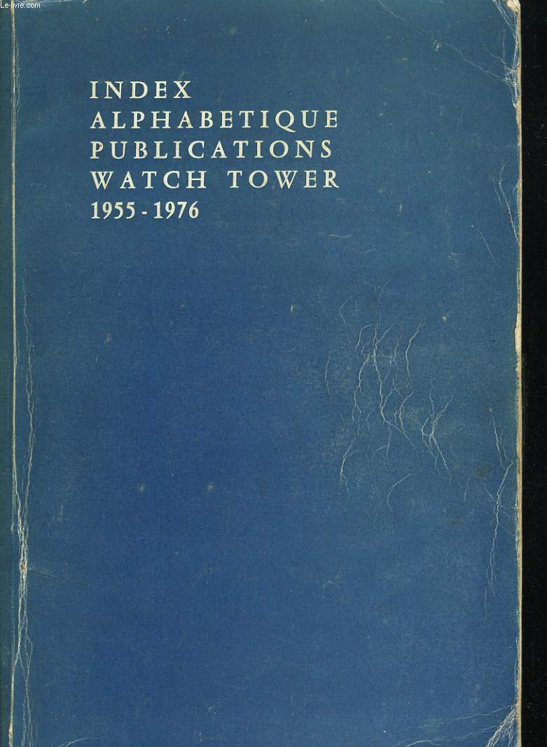 INDEX ALPHABATIQUE PUBLICATIONS WATCH TOWER 1955-1976