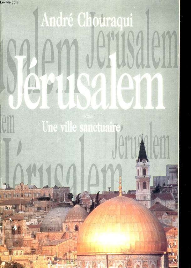 JERUSALEM. UNE VILLE SANCTUAIRE