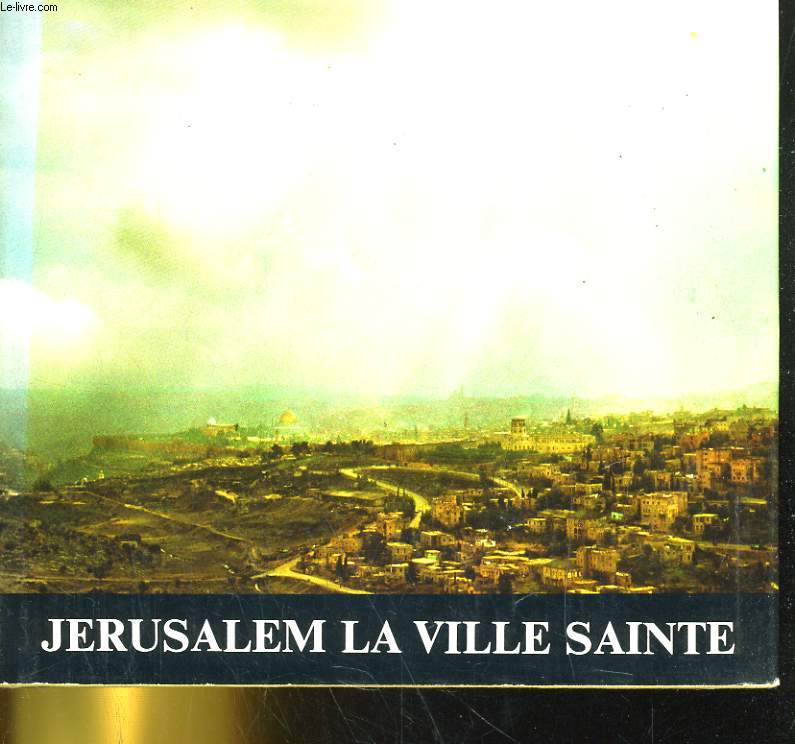 JERUSALEM LA VILLE SAINTE