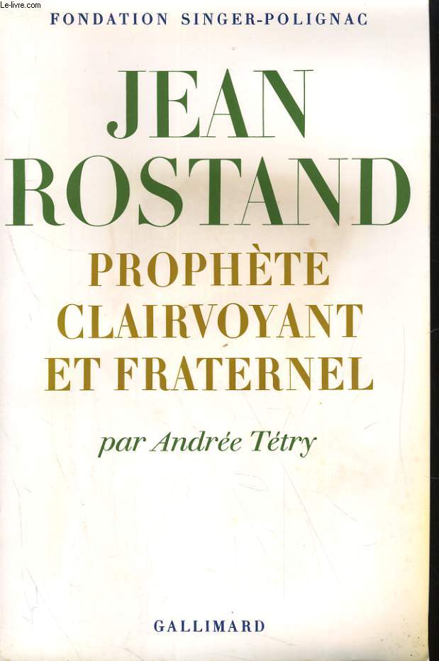 JEAN ROSTAND, PROPHETE CLAIRVOYANT ET FRATERNEL