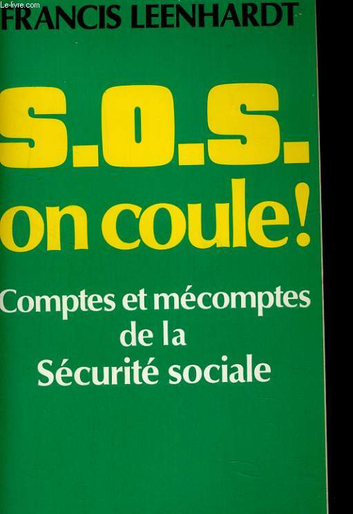 S.O.S. ON COULE! COMPTES ET MECOMPTES DE LA SECURITE SOCIALE