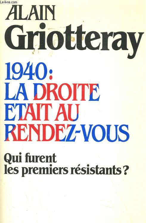 1940: LA DROITE ETAIT AU RENDEZ-VOUS? QUI FURENT LES PREMIERS RESISTANTS?