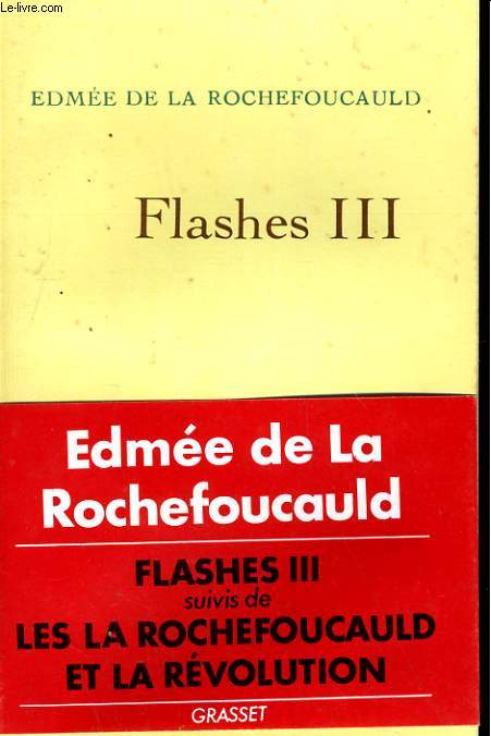 FLASHES III suivi de LES LA ROCHEFOUCAULD ET LA REVOLUTION.