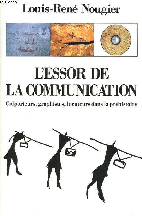 L'ESSOR DE LA COMMUNICATION. COLPORTEURS, GRAPHISTES, LOCUTEURS DANS LA PREHISTOIRE