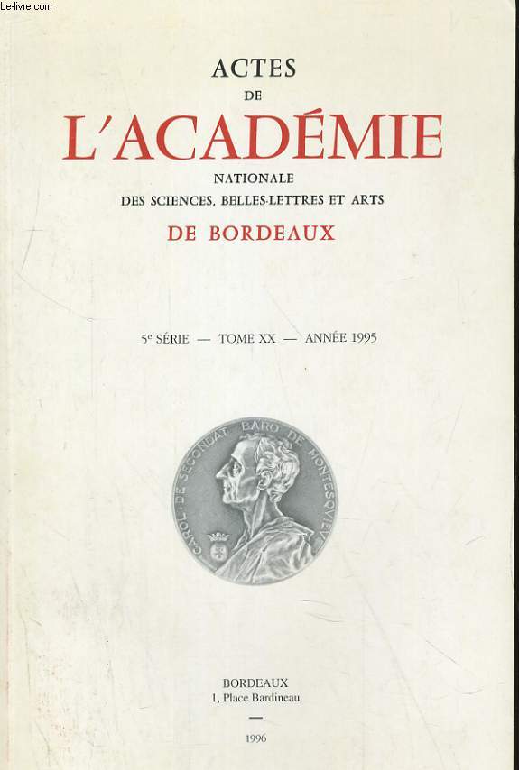 ACTES DE L'ACADEMIE NATIONALE DES SCIENCES, BELLES-LETTRES ET ARTS DE BORDEAUX. 5e SERIE - TOME XX - ANNEE 1995