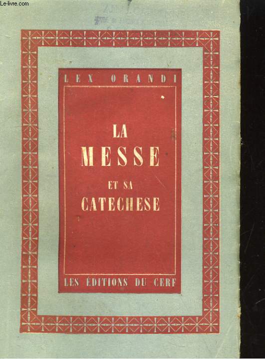 LA MESSE ET SA CATECHESE. VANVES, 30 AVRIL- 4 MAI 1946