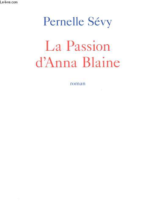 LA PASSION D'ANNA BLAINE. ROMAN
