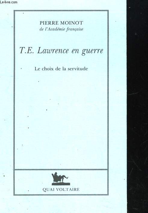 T.E. LAWRENCE EN GUERRE. LE CHOIX DE LA SERVITUDE
