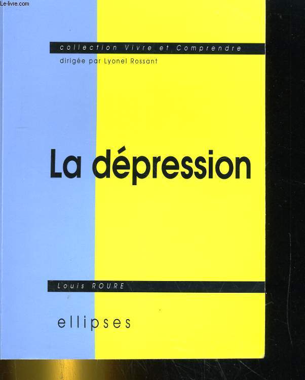 LA DEPRESSION. smiologie, psychologie, environnement, aspects lgaux, traitement.