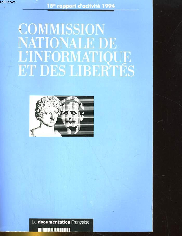 15e RAPPORT D'ACTIVITE 1994. COMMISSION NATIONALE DE L'INFORMATIQUE ET DES LIBERTES