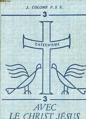 CATECHISME III: AVEC LE CHRIST JESUS