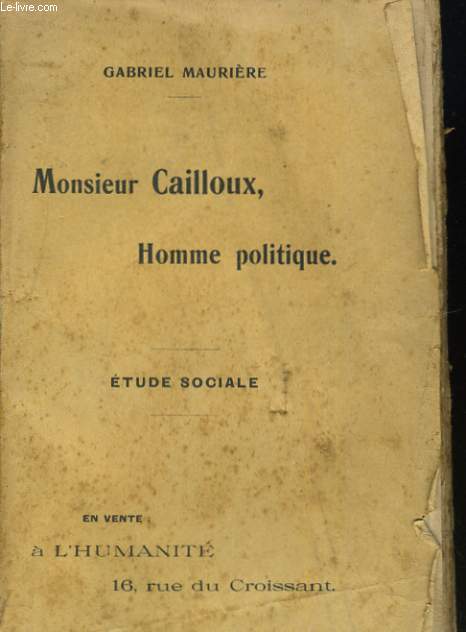 MONSIEUR CAILLOUX, HOMME POLITIQUE. ETUDE SOCIALE