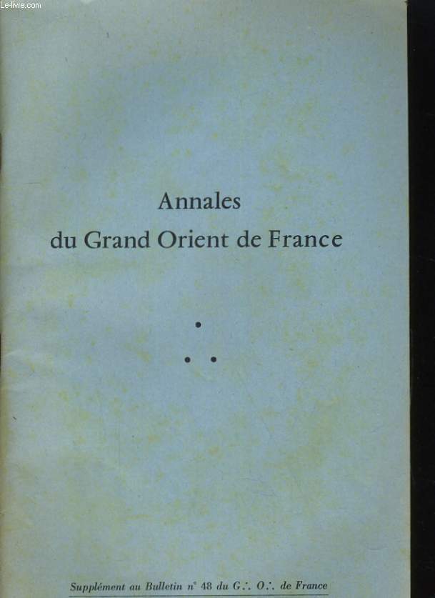 ANNALES DU GRAND ORIENT DE FRANCE. SUPPLEMENT A 