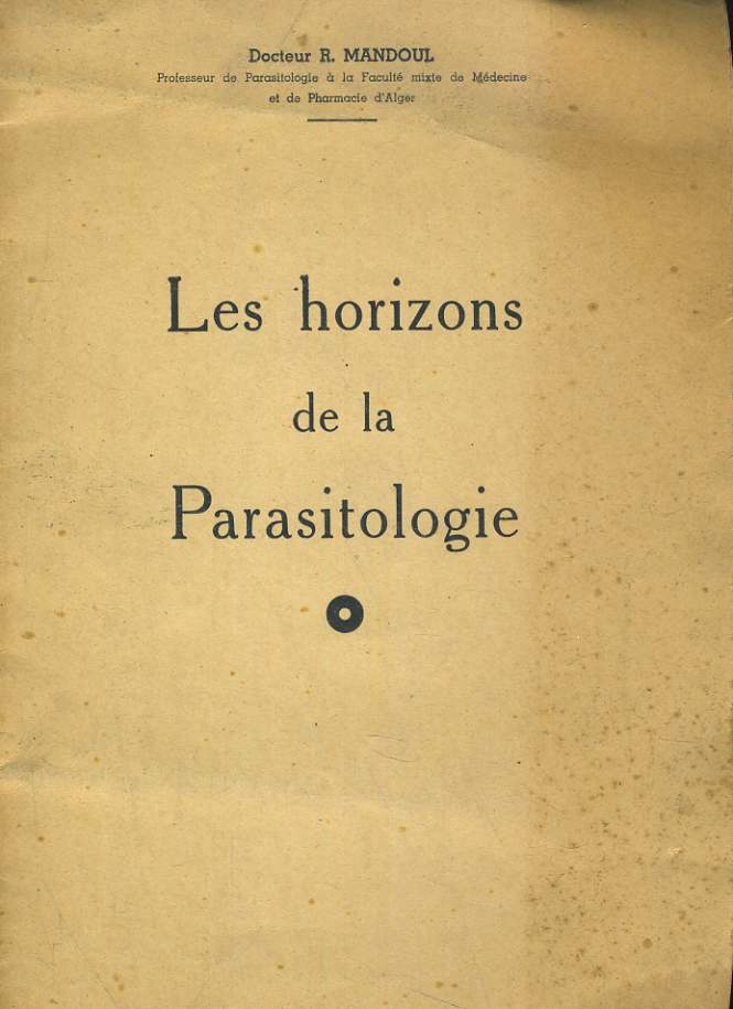 LES HORIZONS DE LA PARASITOLOGIE. LECON INAUGURALE.