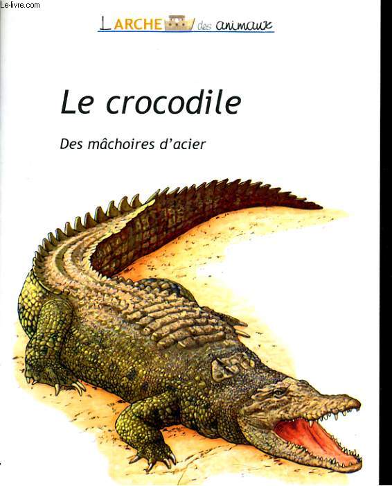 LE CROCODILE, DES MACHOIRS D'ACIER