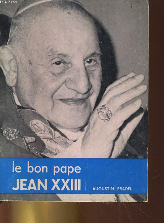 LE BON PAPE JEAN XXIII (1881-1963)