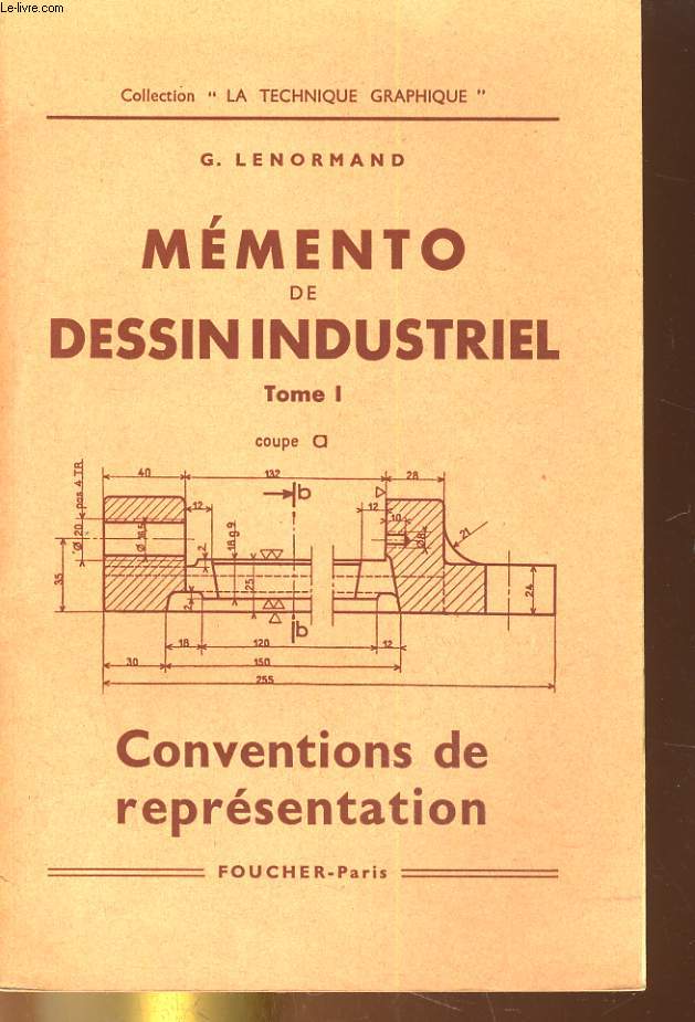 MEMENTO DE DESSIN INDUSTRIEL en 2 TOMES: TOME 1. CONVENTIONS DE REPRESENTATION - TOME 2: DOCUMENTATION DIMENSIONNELLE