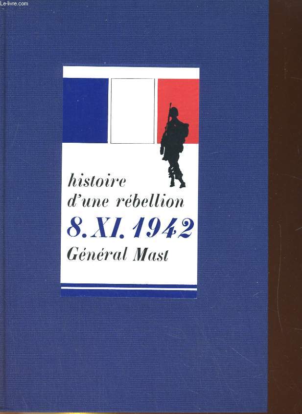 HISTOIRE D'UNE REBELLION. 8 NOVEMBRE 1942