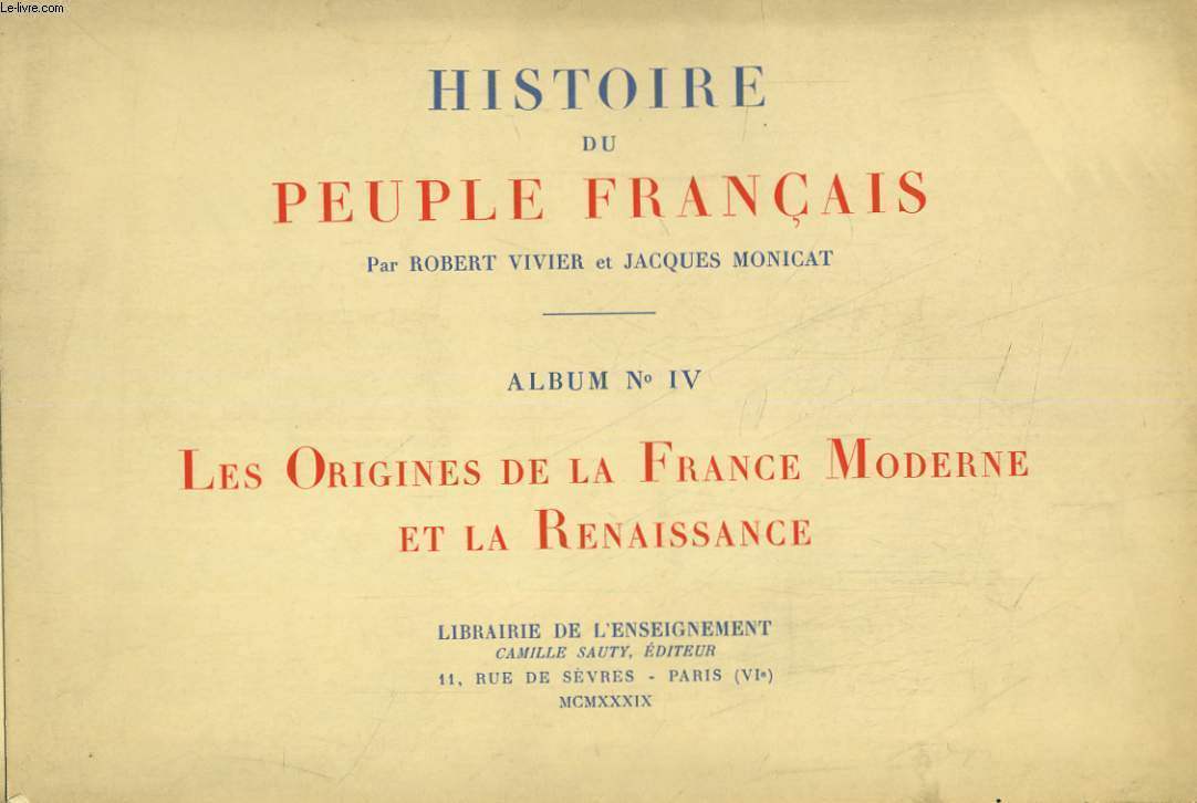 HISTOIRE DU PEUPLE FRANCAIS. ALBUM NIV: LES ORIGINES DE LA FRANCE MODERNE ET LA RENAISSANCE