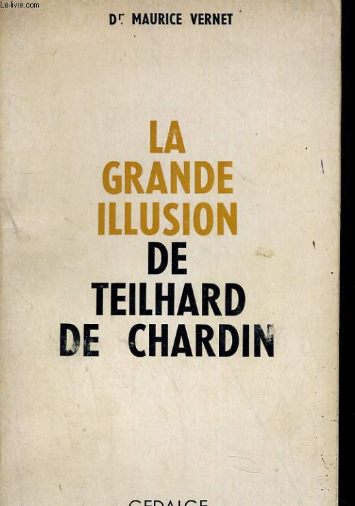LA GRANDE ILLUSION DE TEILHARD DE CHARDIN