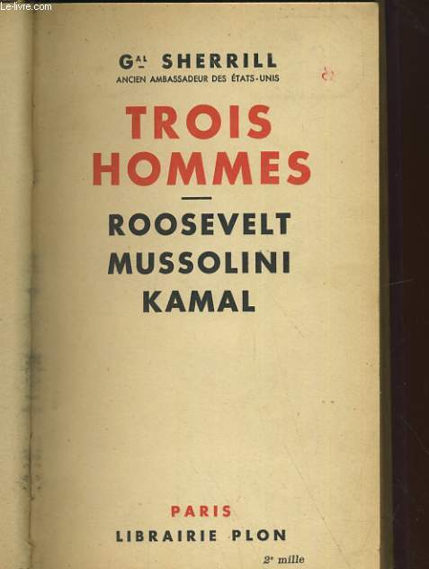 TROIS HOMMES. ROOSEVELT, MUSSOLINI, KAMAL