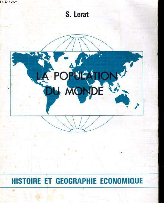 LA POPULATION DU MONDE. HISTOIRE ET GEOGRAPHIE ECONOMIQUE