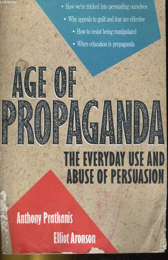 AGE OF PROPAGANDE. THE EVERYDAY USE AND ABUSE OF PERSUASION