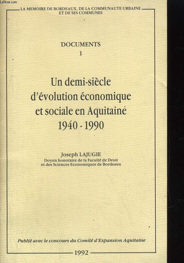 DOCUMENT 1: UN DEMI-SIECLE D'EVOLUTION ECONOMIQUE ET SOCIALE EN AQUITAINE 1940-1990